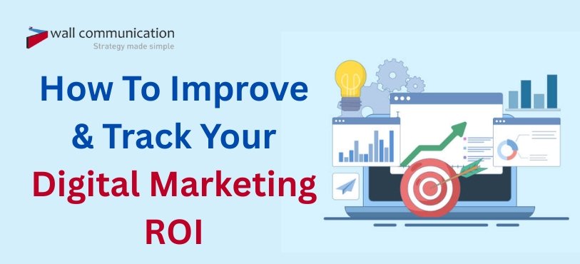 How To Improve And Track Your Digital Marketing ROI